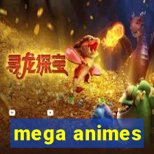 mega animes